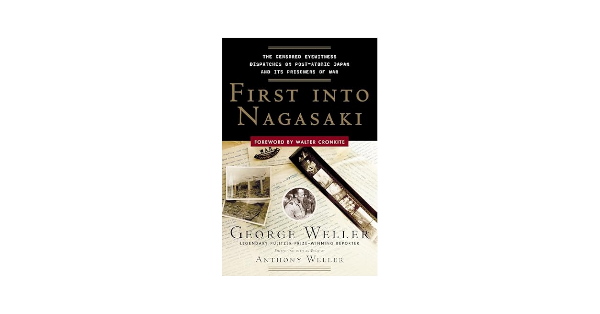 First Into Nagasaki: The Censored Eyewitness Dispatches on