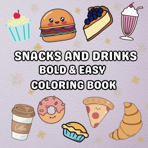 SNACKS AND DRINKS: BOLD & EASY COLORING BOOK: Relax, Color, Enjoy