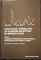 Functional Correlates of Hormone Receptors in Reproduction: Conference Proceedings (Developments in endocrinology) 0444006044 Book Cover