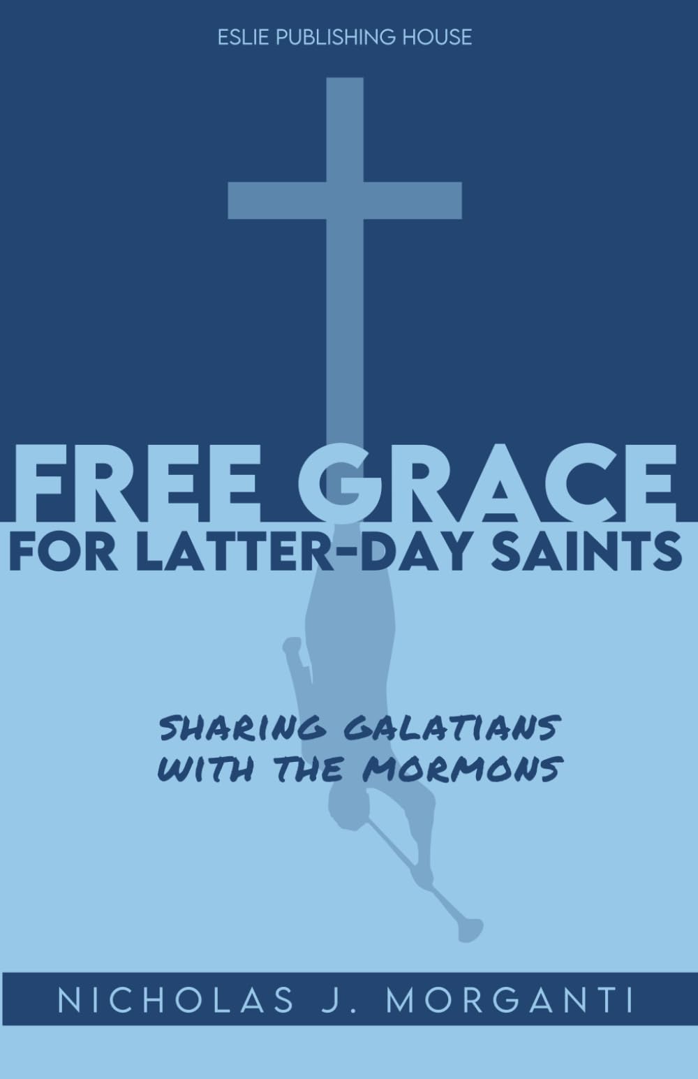 Free Grace for Latter-day Saints: Sharing Galatians with the Mormons