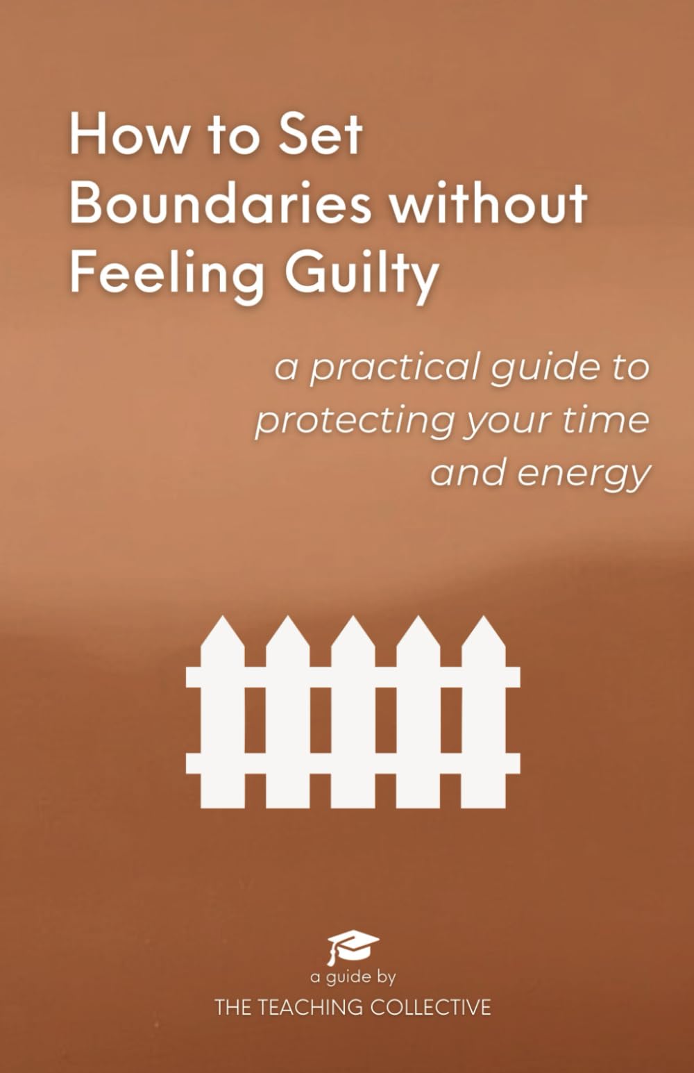 How to Set Boundaries Without Feeling Guilty: Protect Your Time and Energy (How to Do Everything)