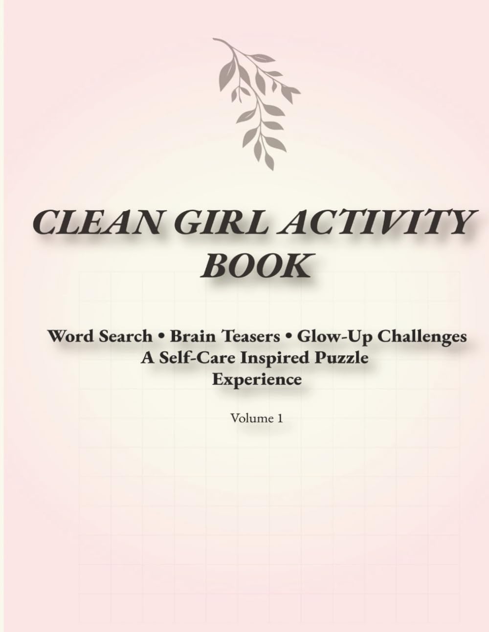 CLEAN GIRL ACTIVITY BOOK: A Self-Care Inspired Puzzle Experience Word Search • Brain Teasers • Glow-Up Challenges