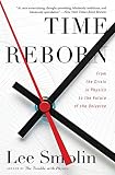 Time Reborn: From the Crisis in Physics to the Future of the Universe