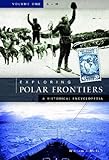 Exploring Polar Frontiers [2 Volumes]: A Historical Encyclopedia: Exploring Polar Frontiers: A Historical Encyclopedia