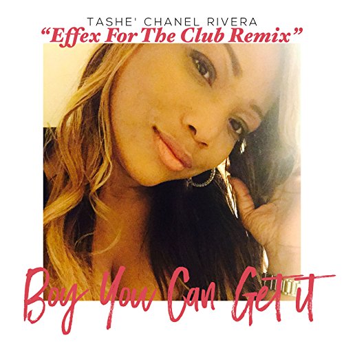 Chanel Revera Boy You Can Get It ( Effex for the Club Remix) by Tashe Chanel Rivera ...