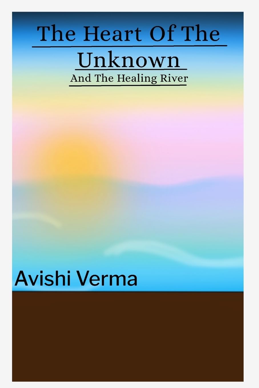 The Heart Of The Unknown and The Healing River