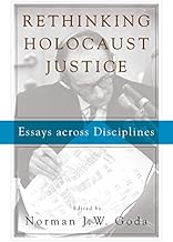 Rethinking Holocaust Justice: Essays across Disciplines