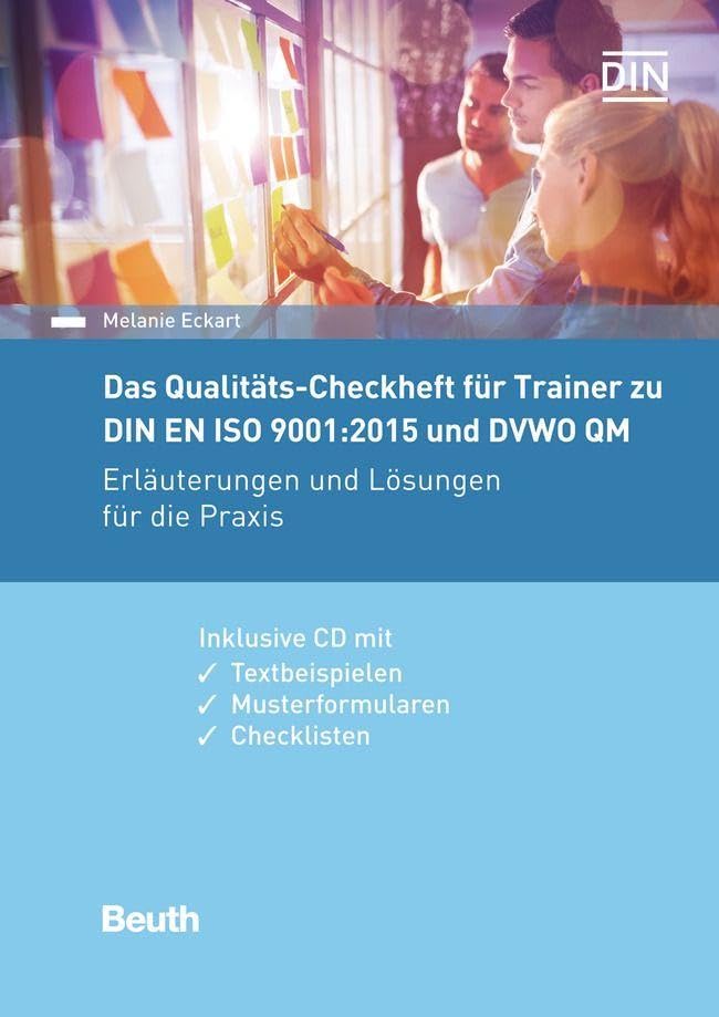 Das Qualitäts-Checkheft für Trainer zu DIN EN ISO 9001:2015 und DVWO QM: Erläuterungen und Lösungen für die Praxis inklusive CD mit Textbeispielen, Musterformularen, Checklisten (DIN Media Praxis)
