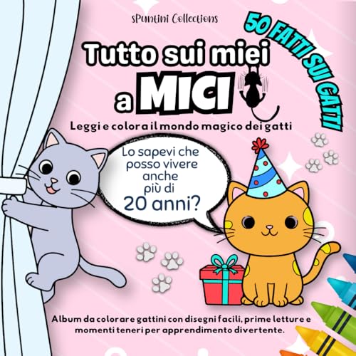 Tutto sui miei aMICI Leggi e colora il mondo magico dei Gatti: Album da colorare gattini con disegni facili, prime letture e mom