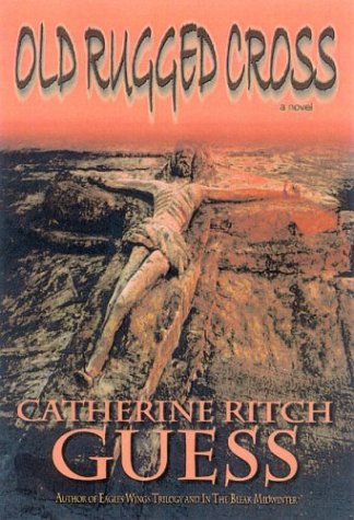Catherine Ritch Old Rugged Cross: Guess, Catherine Ritch: 9780971353459: Amazon.com: Books