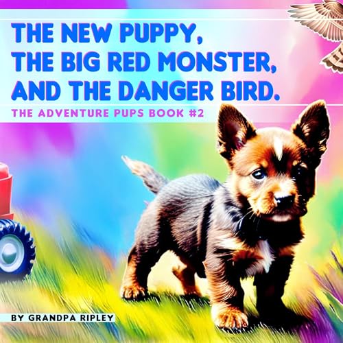 The New Puppy, the Big Red Monster, &amp;amp; the Danger Bird by Grandpa Ripley episode artwork