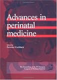 Advances in Perinatal Medicine: The Proceedings of the XV European Congress of Perinatal Medicine, Glasgow, September 1996