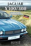  JAGUAR X300/308: WARTUNGS UND RESTAURIERUNGSBUCH (Deutsche Ausgaben)
