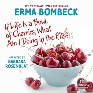 If Life Is a Bowl of Cherries, What Am I Doing in the Pits? Audiolibro Por Erma Bombeck arte de portada
