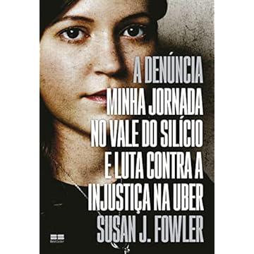 Capa do livro A denúncia: Minha jornada no Vale do Silício e luta contra a injustiça na Uber