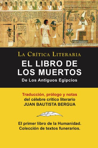 El Libro de los Muertos de los antigüos Egipcios, Colección La Crítica Literaria por el célebre crítico literario Juan Bautista Bergua, Ediciones Ibéricas