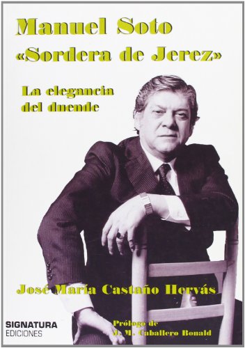 Manuel Soto. Sordera De Jérez (Signatura de Flamenco)