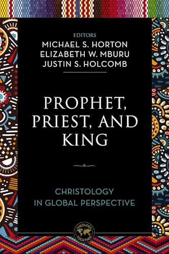 Prophet, Priest, and King: Christology in Global Perspective (Theology Together) (English Edition)