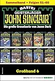  John Sinclair Großband 6 - Horror-Serie: Folgen 51-60 in einem Sammelband