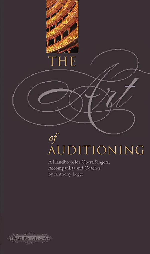 The Art of Auditioning: A Handbook for Singers, Accompanists and Coaches (Edition Peters): A Handbook for Opera Singers, Coaches and Accompanists (Edition Peters, 72067)