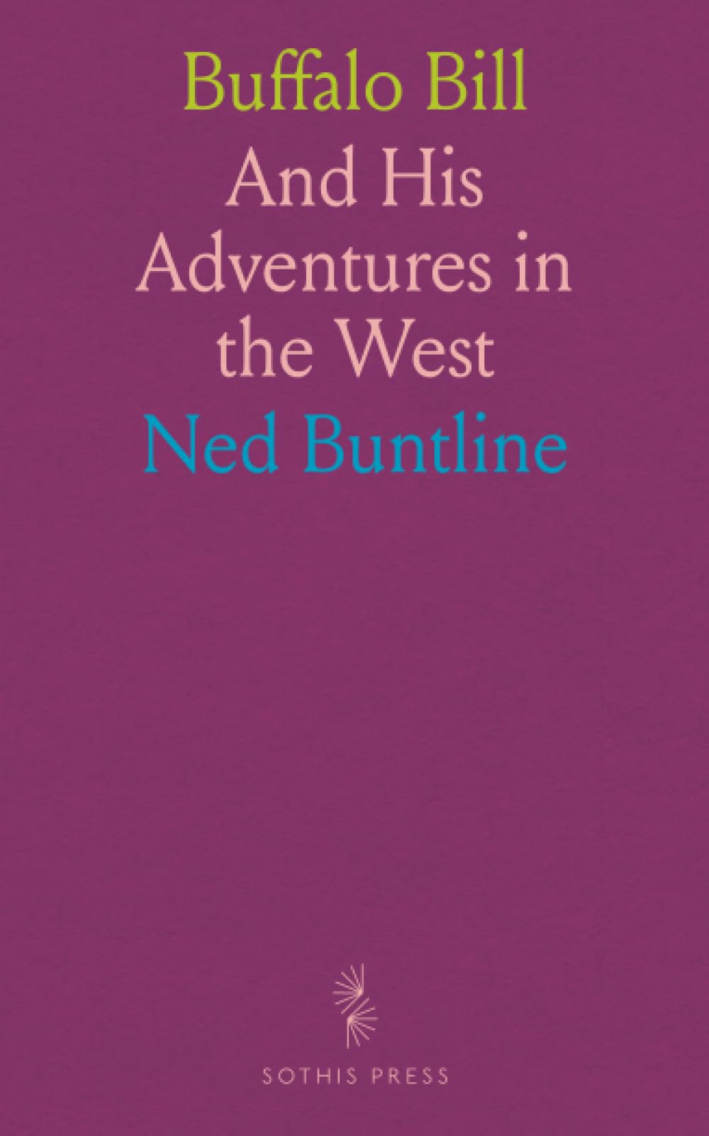 Buffalo Bill: And His Adventures in the West