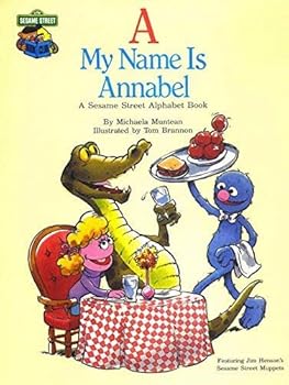 Library Binding A, My Name is Annabel: A Sesame Street Alphabet Book
