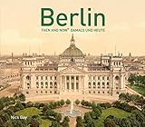  Berlin Then and Now: Damals und Heute