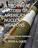 A TECHNICAL HISTORY OF AMERICA'S NUCLEAR WEAPONS: VOLUME II - DEVELOPMENTS FROM 1960 THROUGH 2020 - SECOND EDITION