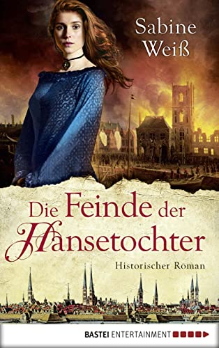 Die Feinde der Hansetochter: Historischer Roman