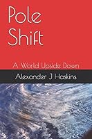 Pole Shift: A World Upside Down 1521041776 Book Cover