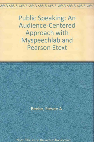 Public Speaking an Audience-Centered Approach + Myspeechlab and Pearson Etext