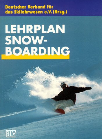 Skilehrplan: Lehrplan Snowboarding Skilehrplan: Lehrplan Snowboarding