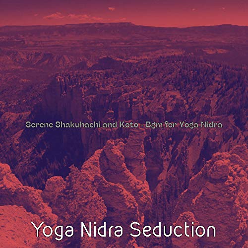 Serene Shakuhachi and Koto Bgm for Yoga Nidra de Yoga Nidra Seduction