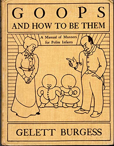 Goops and how to be them: A manual of manners f... B0008562Q8 Book Cover