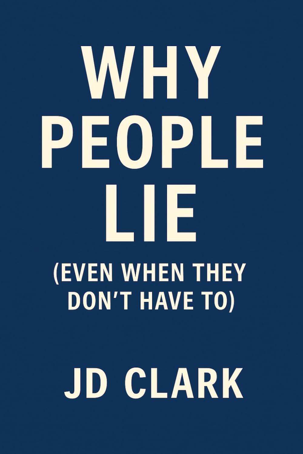 Why People Lie: (Even When They Don’t Have To)