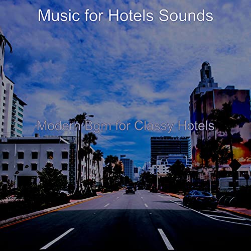 Play Modern Bgm for Classy Hotels by Music for Hotels Sounds on Amazon
