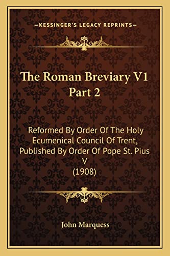 The Roman Breviary V1 Part 2: Reformed By Order Of The Holy Ecumenical Council Of Trent, Published By Order Of Pope St. Pius V (1908)