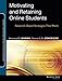 Motivating and Retaining Online Students: Research-Based Strategies That Work