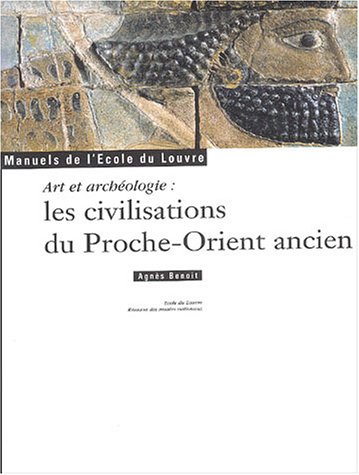 Télécharger Art et archéologie : Les civilisations du Proche-Orient ancien PDF Ebook En Ligne
