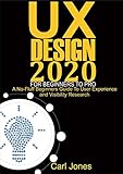UX Design 2020 For Beginners to Pro: A No-Fluff Beginners Guide to User Experience and Usability Research (English Edition)