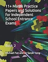 11+ Maths Practice Papers and Solutions for Independent School Entrance Exams: Book 2 1678482684 Book Cover