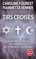 Tirs croisés:La laïcité à l'épreuve des intégrismes juif, chrétien et musulman (Documents, Actualités, Société) (French Edition) 2253114375 Book Cover