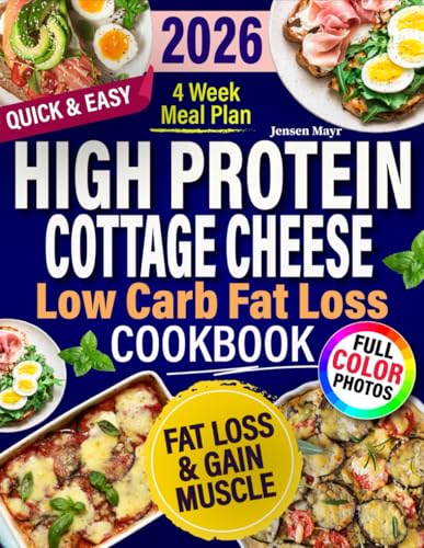 High protein Cottage Cheese cookbook 2026: Affordable low carb recipes for fat loss, lean muscle gain and healthy living, and hassle-free meal preparation.