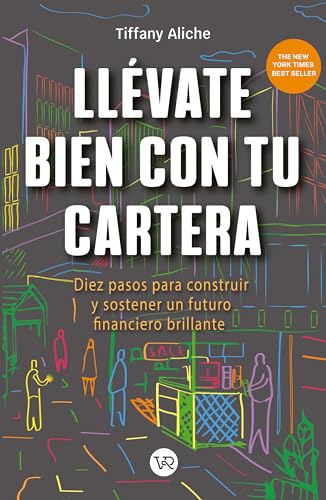 Llévate bien con tu cartera, diez pasos para construir y sostener un futuro financiero brillante.