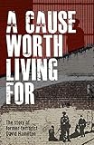 A Cause Worth Living For: The Story of Former Terrorist David Hamilton