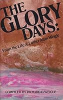 The glory days: From the life of Luther Allan Weigle 0377000582 Book Cover