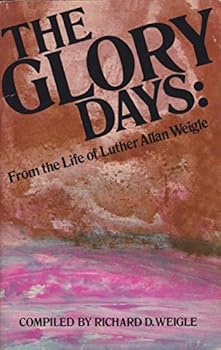 Paperback The glory days: From the life of Luther Allan Weigle Book