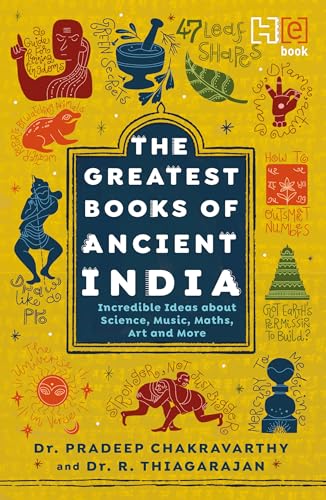 The Greatest Books of Ancient India: Incredible Ideas about Science, Music, Maths, Art and More