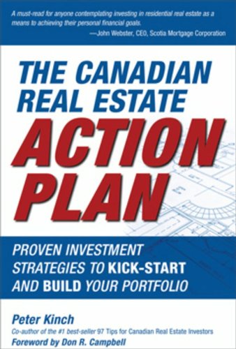 The Canadian Real Estate Action Plan: Proven Investment Strategies to Kick Start and Build Your Port The Canadian Real Estate Action Plan: Proven Investment Strategies to Kick Start and Build Your Port