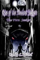 Rise Of The Shadow Seekers, The First Seeker (The Shadow Seekers #1) 1499505310 Book Cover